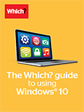 The Which? guide to using Windows 10 The Which? guide to using Windows 10