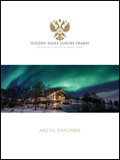 GOLDEN EAGLE LUXURY TRAINS - ARCTIC EXPLORER BROCHURE GOLDEN EAGLE LUXURY TRAINS - ARCTIC EXPLORER BROCHURE