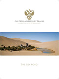 GOLDEN EAGLE LUXURY TRAINS - THE SILK ROAD BROCHURE GOLDEN EAGLE LUXURY TRAINS - THE SILK ROAD BROCHURE