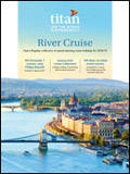 TITAN TRAVEL: UNIWORLD RIVER CRUISES BROCHURE TITAN TRAVEL: UNIWORLD RIVER CRUISES BROCHURE