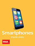 Which? Smartphones Made Easy Which? Smartphones Made Easy